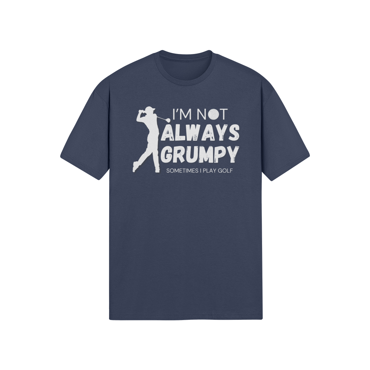 "I'm not always grumpy. Sometimes I play Golf" - T-Shirt (LT)