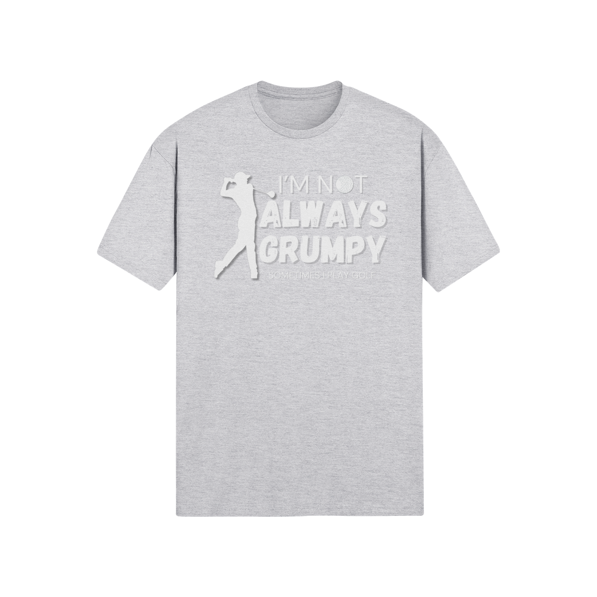 "I'm not always grumpy. Sometimes I play Golf" - T-Shirt (LT)