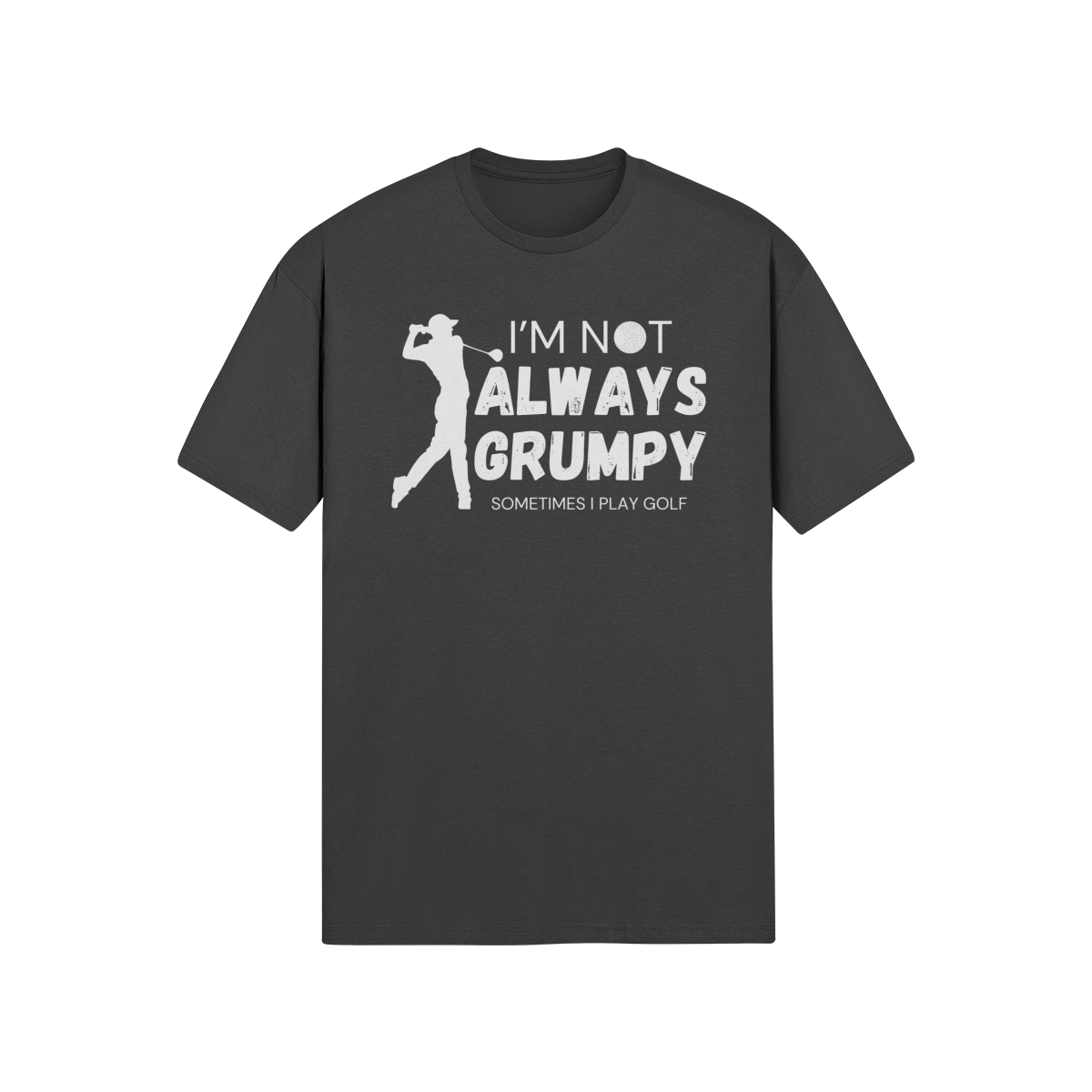 "I'm not always grumpy. Sometimes I play Golf" - T-Shirt (LT)