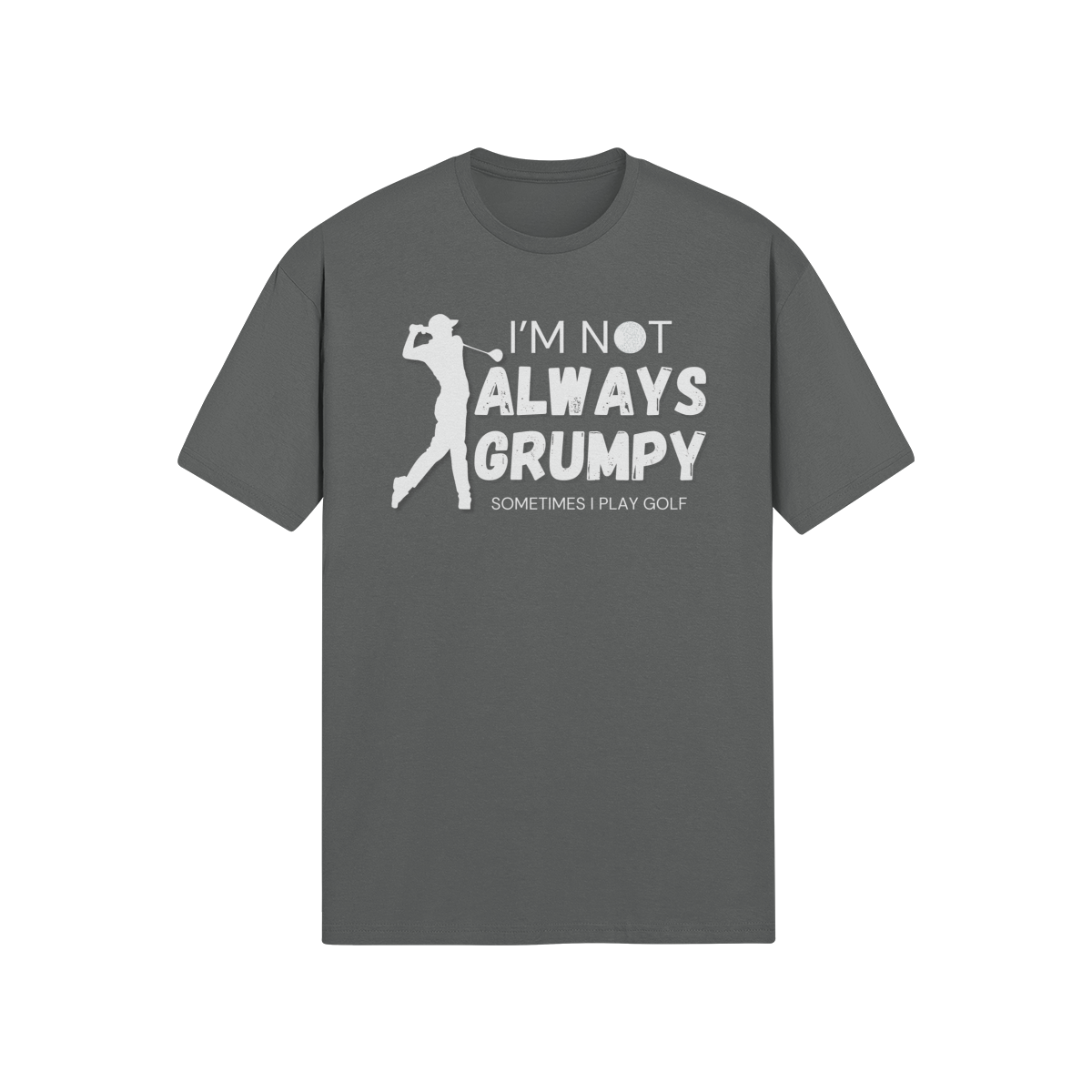 "I'm not always grumpy. Sometimes I play Golf" - T-Shirt (LT)