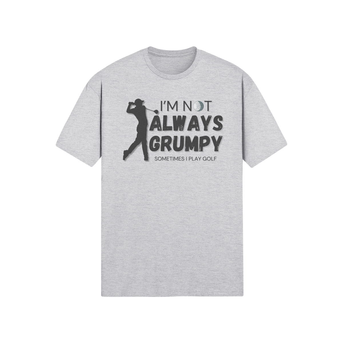 "I'm not always grumpy. Sometimes I play Golf" - T-Shirt (DT)
