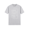 "Sorry I'm Late. I didn't Want To Come" - T-Shirt (LT)