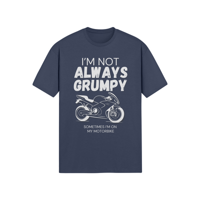 "I'm Not Always Grumpy. Sometimes I'm On My Motorbike" - Road Bike (LT)
