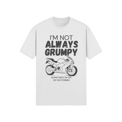 "I'm Not Always Grumpy. Sometimes I'm On My Motorbike" - Roadbike (DT)