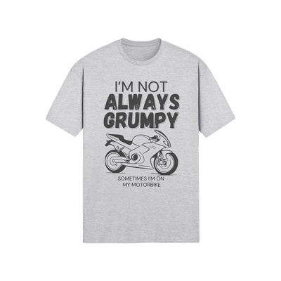 "I'm Not Always Grumpy. Sometimes I'm On My Motorbike" - Roadbike (DT)