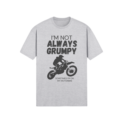 "I'm Not Always Grumpy. Sometimes I'm On My Motorbike - Dirtbike (DT)