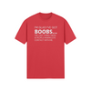 "I’m glad I’ve got boobs...the last thing I need is people making eye contact with me" - T-Shirt (LT)