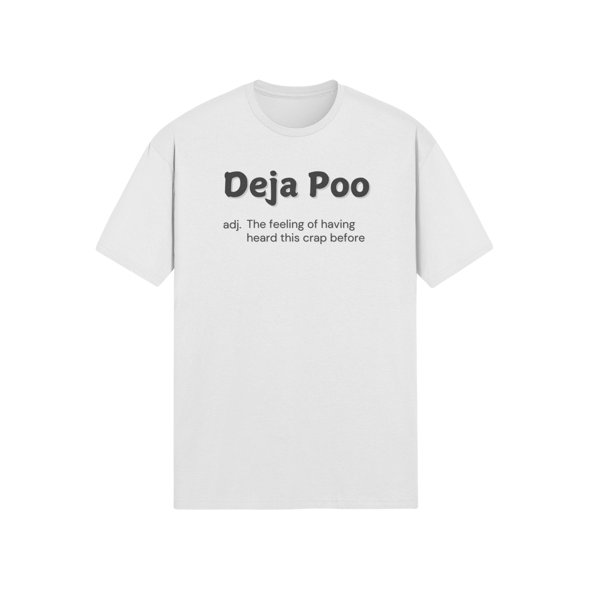 "Deja Poo - the feeling of having heard this crap before" - T-Shirt (DT)