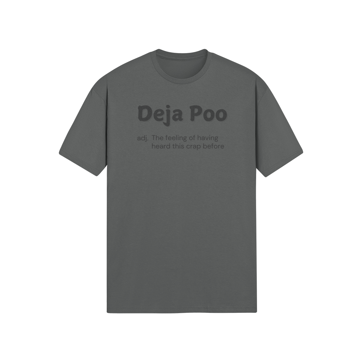 "Deja Poo - the feeling of having heard this crap before" - T-Shirt (DT)
