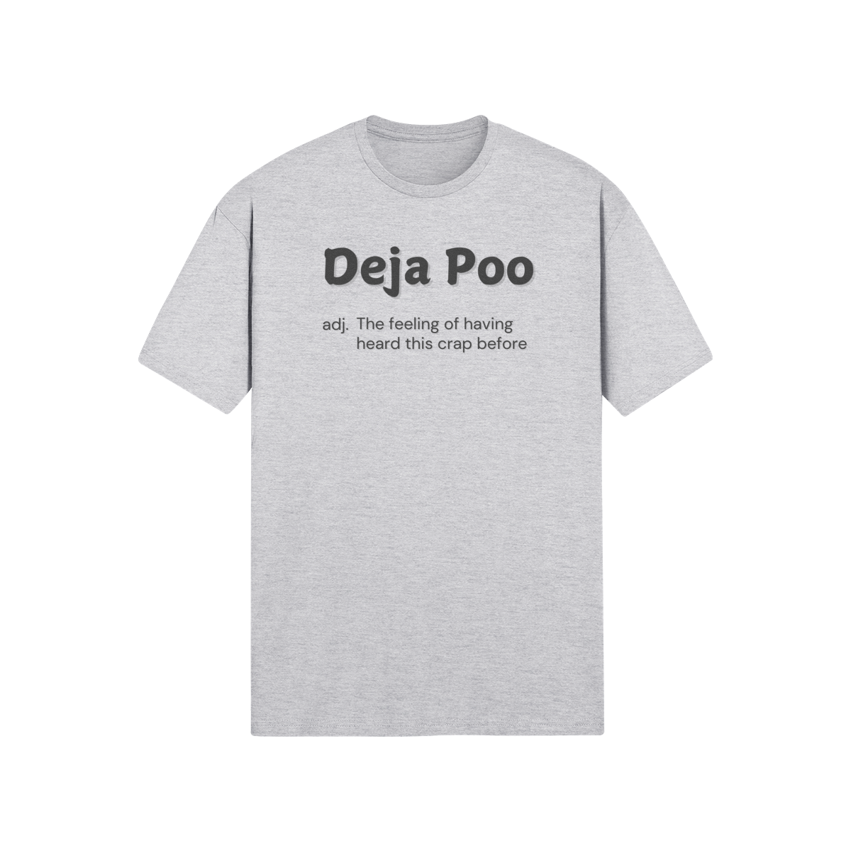 "Deja Poo - the feeling of having heard this crap before" - T-Shirt (DT)