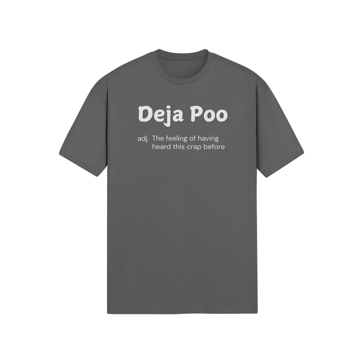 "Deja Poo - the feeling of having heard this crap before" - T-Shirt (LT)