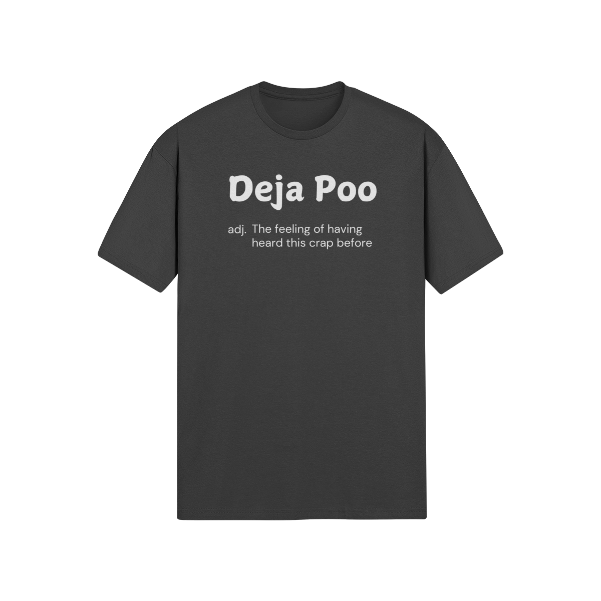 "Deja Poo - the feeling of having heard this crap before" - T-Shirt (LT)