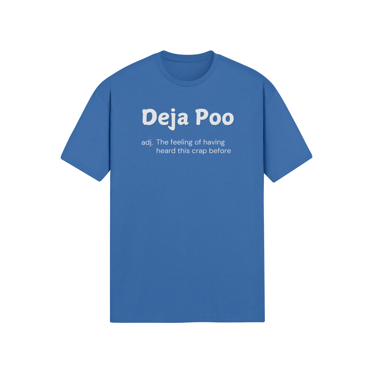 "Deja Poo - the feeling of having heard this crap before" - T-Shirt (LT)