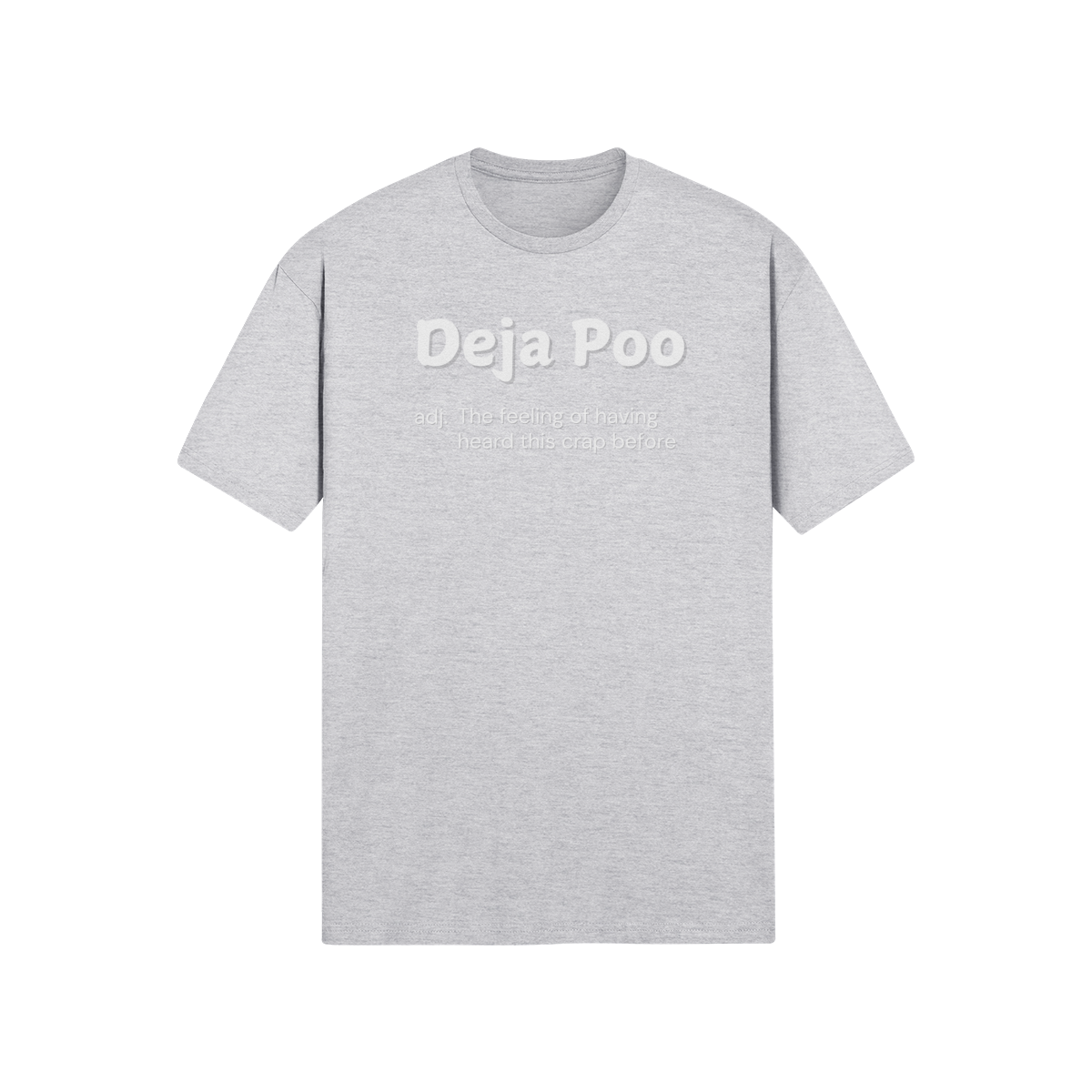 "Deja Poo - the feeling of having heard this crap before" - T-Shirt (LT)