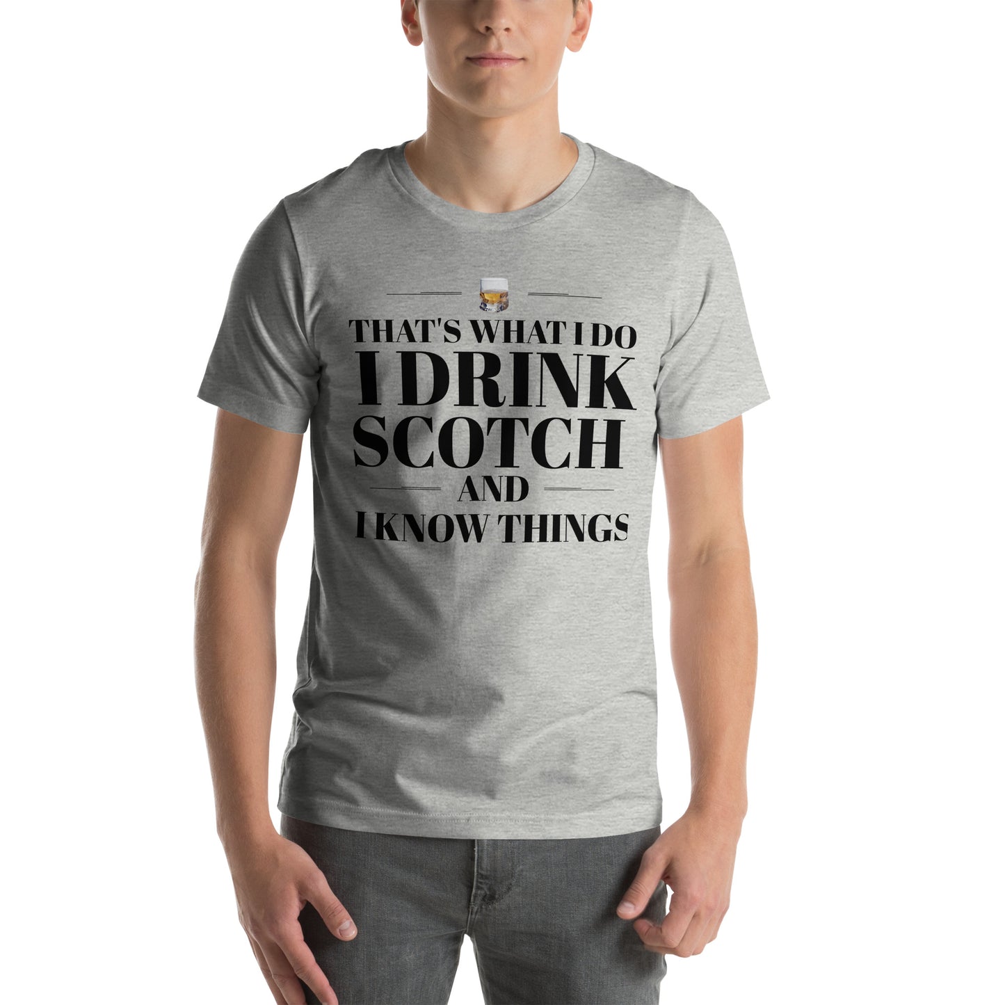 "That's What I Do. I Drink Scotch and I know Things." - T-shirt, unisex (DT)