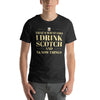 "That's What I Do. I Drink Scotch and I know Things." - T-shirt, unisex (LT)