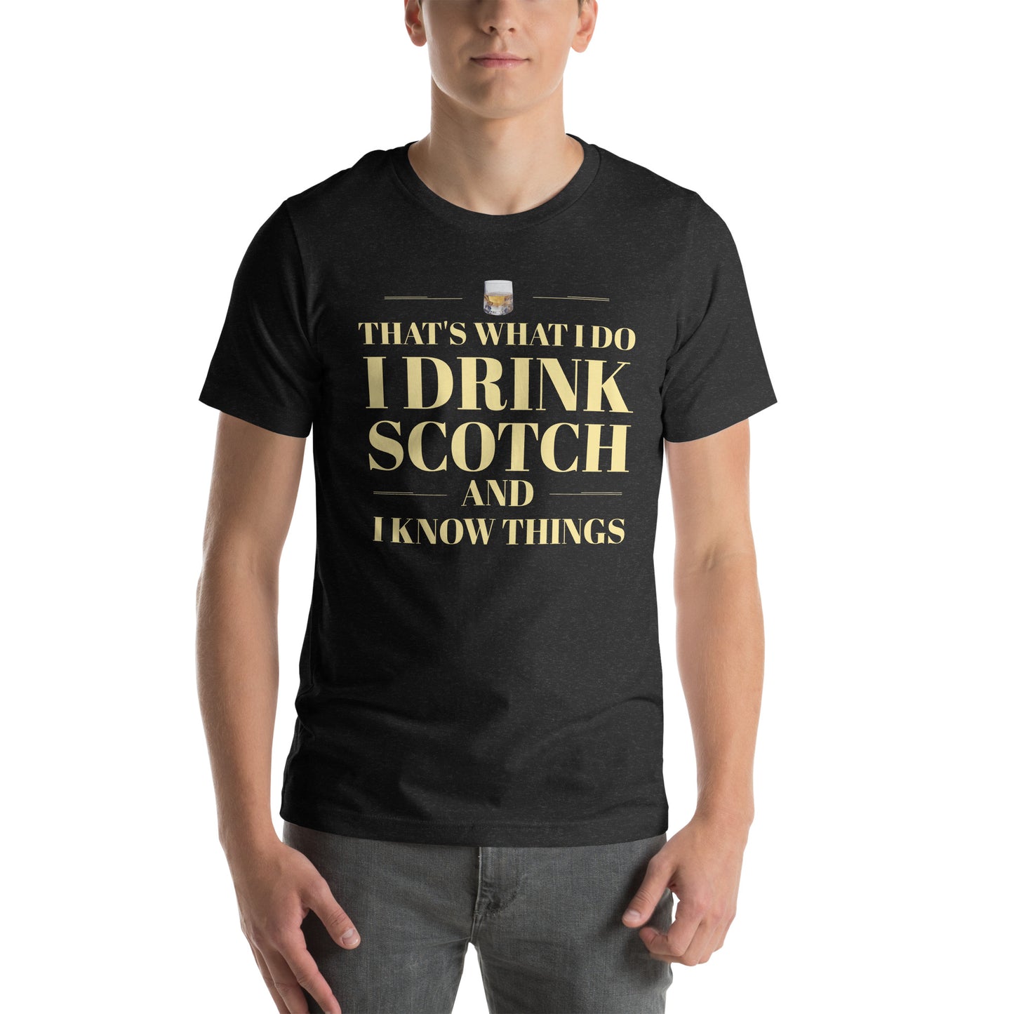 "That's What I Do. I Drink Scotch and I know Things." - T-shirt, unisex (LT)