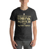 "That's What I Do. I Drink Scotch and I know Things." - T-shirt, unisex (LT)