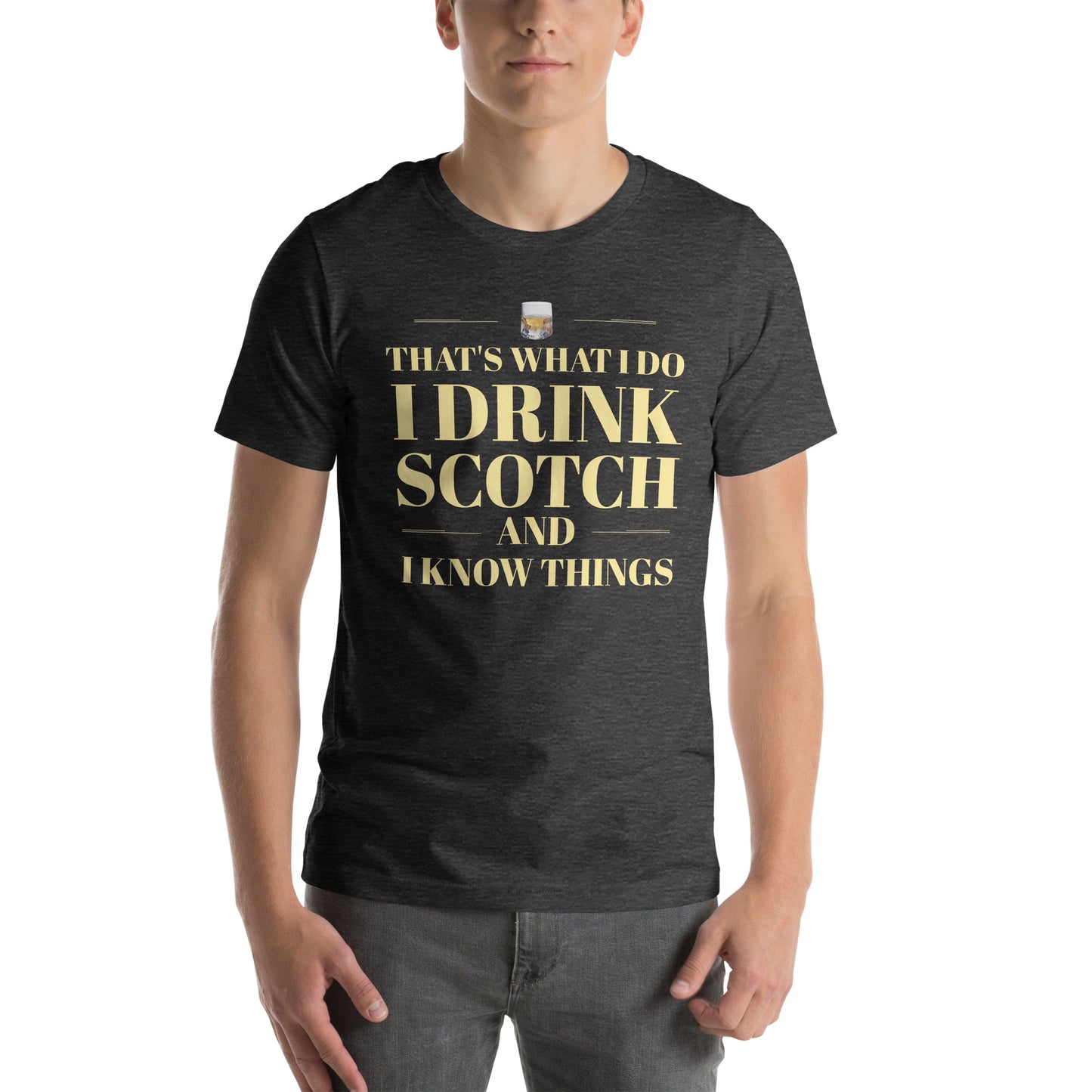 "That's What I Do. I Drink Scotch and I know Things." - T-shirt, unisex (LT)