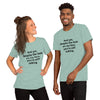 "And yet, despite the look on my face, you're still talking." - T-shirt, unisex (DT)
