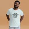 "And yet, despite the look on my face, you're still talking." - T-shirt, unisex (DT)