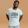 "That's What I Do. I Drink Scotch and I know Things." - T-shirt, unisex (DT)