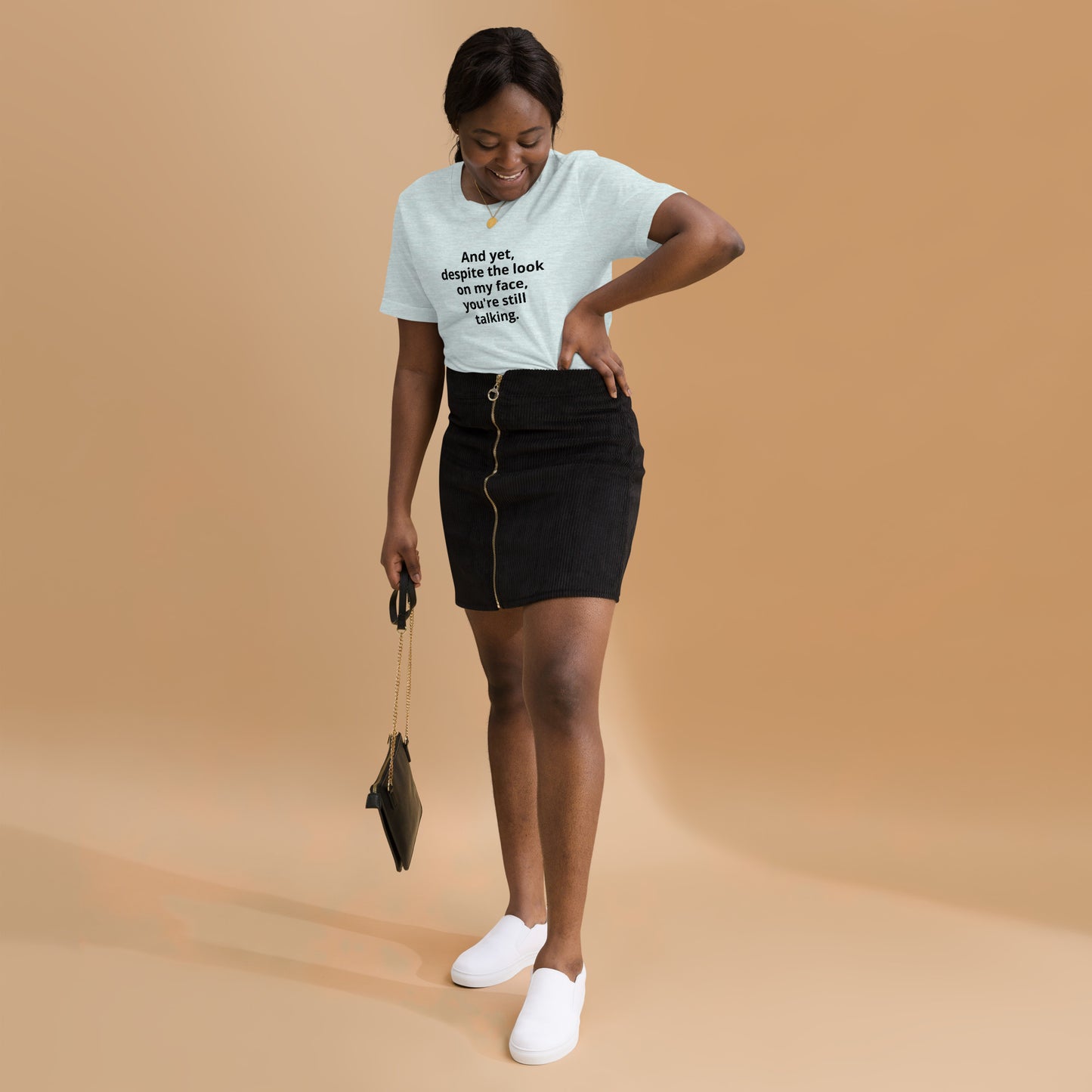 "And yet, despite the look on my face, you're still talking." - T-shirt, unisex (DT)