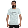 "And yet, despite the look on my face, you're still talking." - T-shirt, unisex (DT)