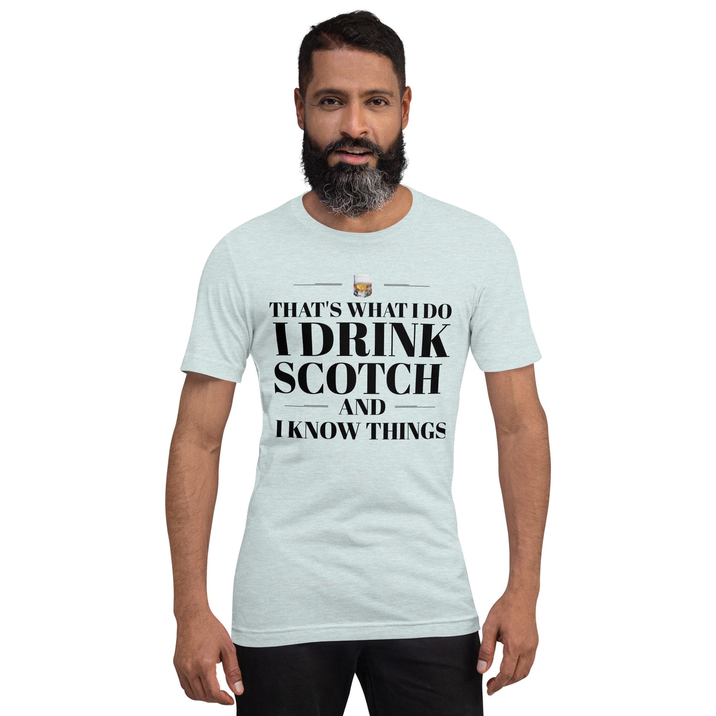 "That's What I Do. I Drink Scotch and I know Things." - T-shirt, unisex (DT)