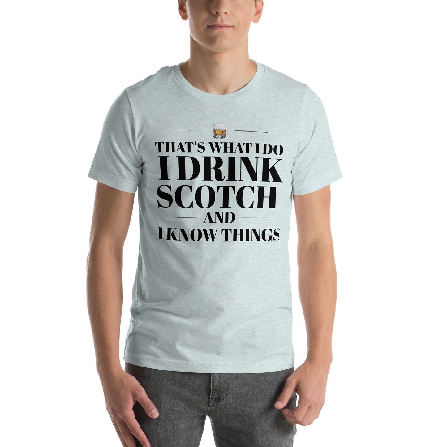 "That's What I Do. I Drink Scotch and I know Things." - T-shirt, unisex (DT)