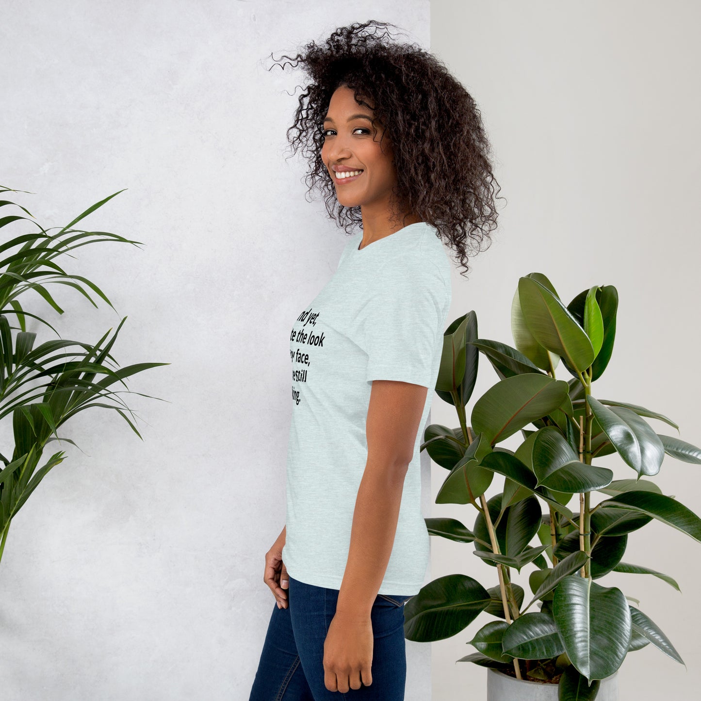 "And yet, despite the look on my face, you're still talking." - T-shirt, unisex (DT)