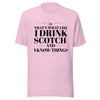 "That's What I Do. I Drink Scotch and I know Things." - T-shirt, unisex (DT)
