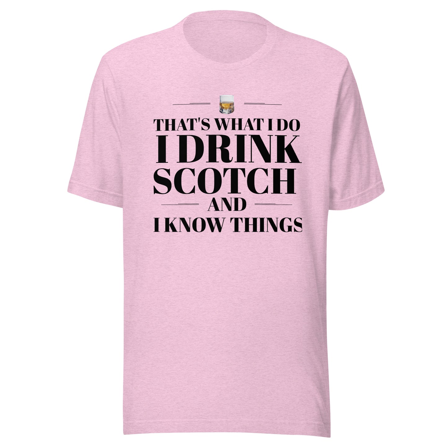 "That's What I Do. I Drink Scotch and I know Things." - T-shirt, unisex (DT)