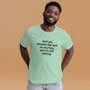 "And yet, despite the look on my face, you're still talking." - T-shirt, unisex (DT)