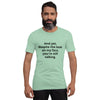 "And yet, despite the look on my face, you're still talking." - T-shirt, unisex (DT)