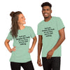 "And yet, despite the look on my face, you're still talking." - T-shirt, unisex (DT)