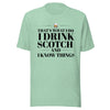 "That's What I Do. I Drink Scotch and I know Things." - T-shirt, unisex (DT)