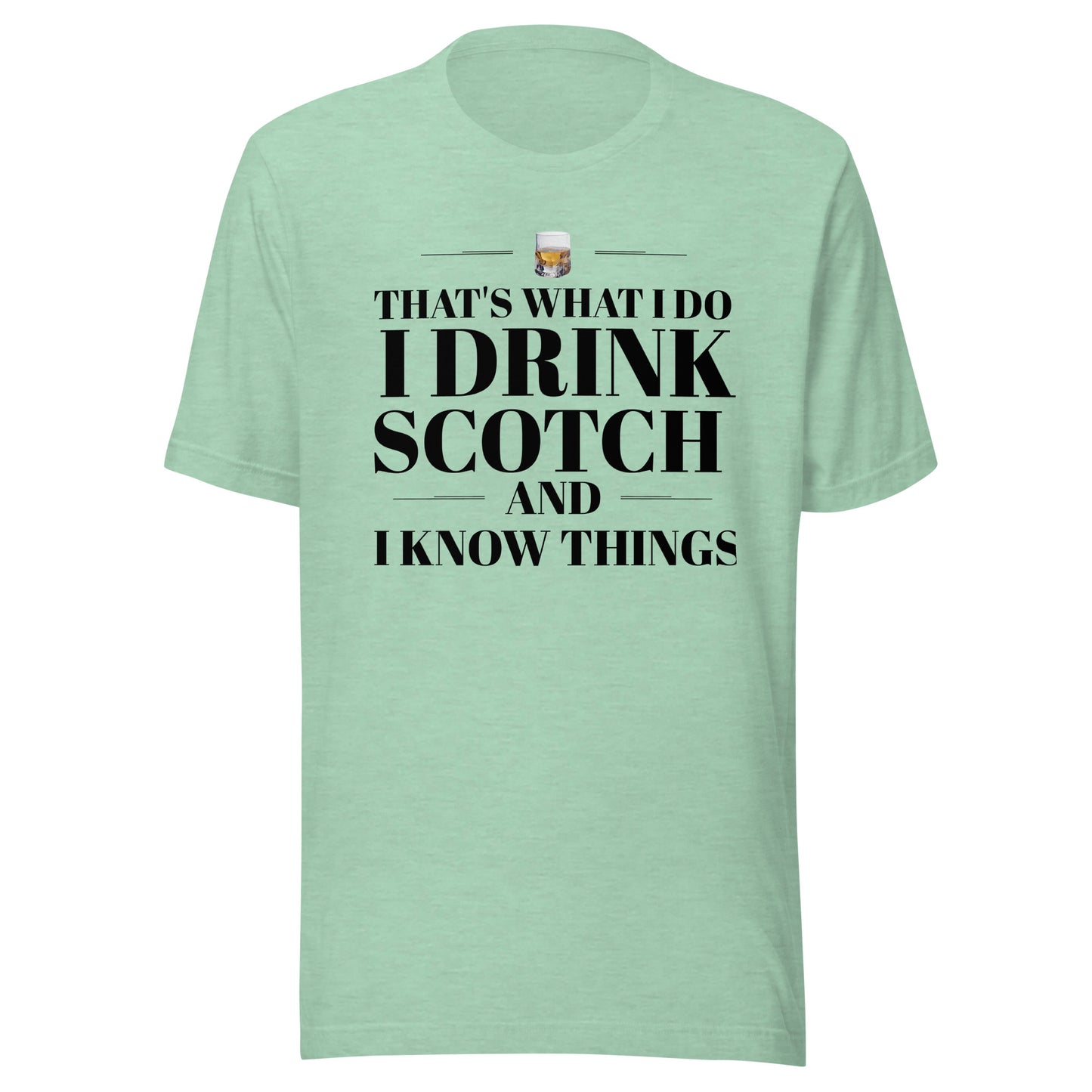 "That's What I Do. I Drink Scotch and I know Things." - T-shirt, unisex (DT)