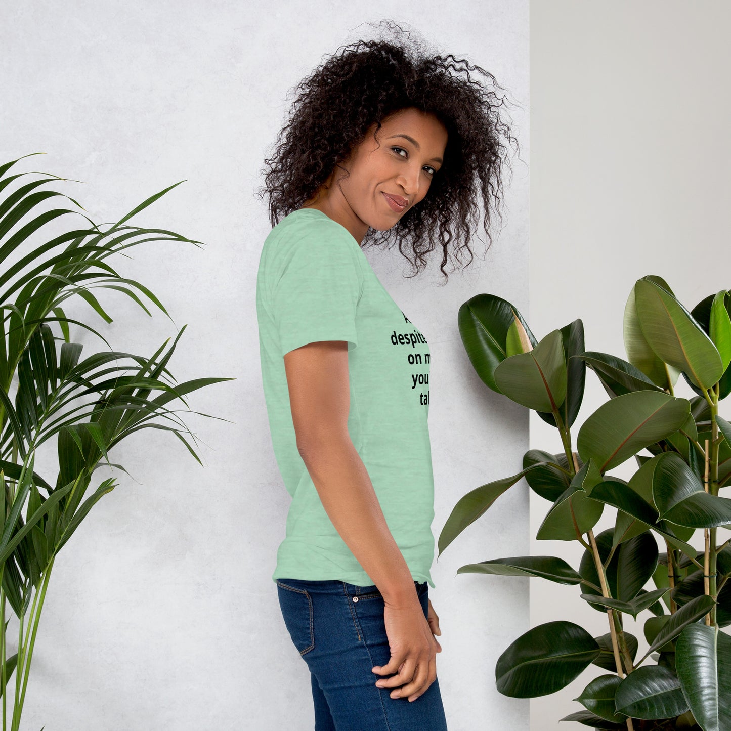 "And yet, despite the look on my face, you're still talking." - T-shirt, unisex (DT)