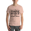 "That's What I Do. I Drink Scotch and I know Things." - T-shirt, unisex (DT)