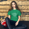 "And yet, despite the look on my face, you're still talking." - T-shirt, unisex (LT)