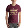 "That's What I Do. I Drink Scotch and I know Things." - T-shirt, unisex (LT)