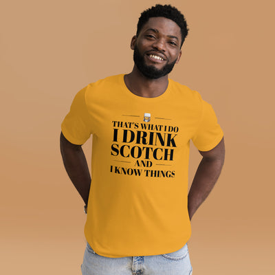 "That's What I Do. I Drink Scotch and I know Things." - T-shirt, unisex (DT)