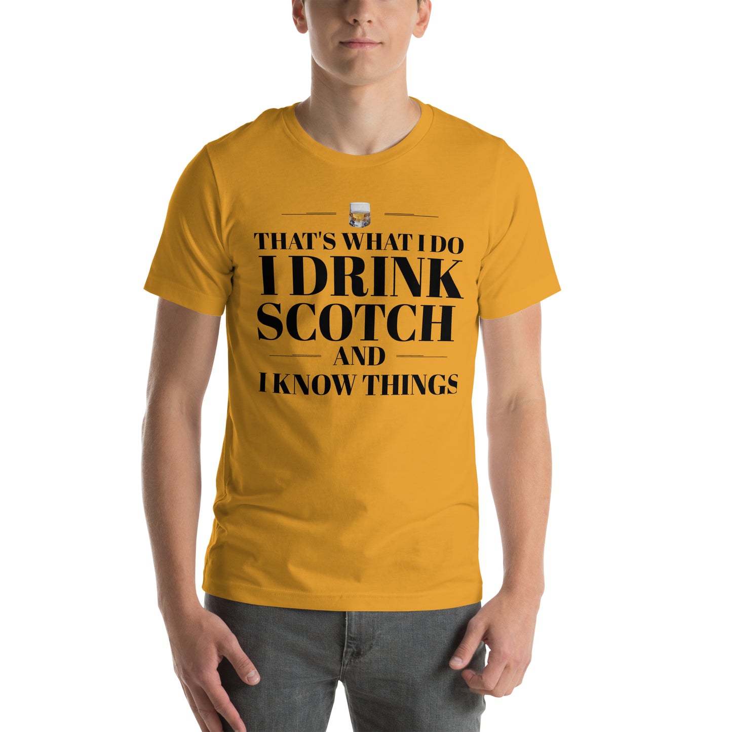 "That's What I Do. I Drink Scotch and I know Things." - T-shirt, unisex (DT)