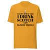 "That's What I Do. I Drink Scotch and I know Things." - T-shirt, unisex (DT)