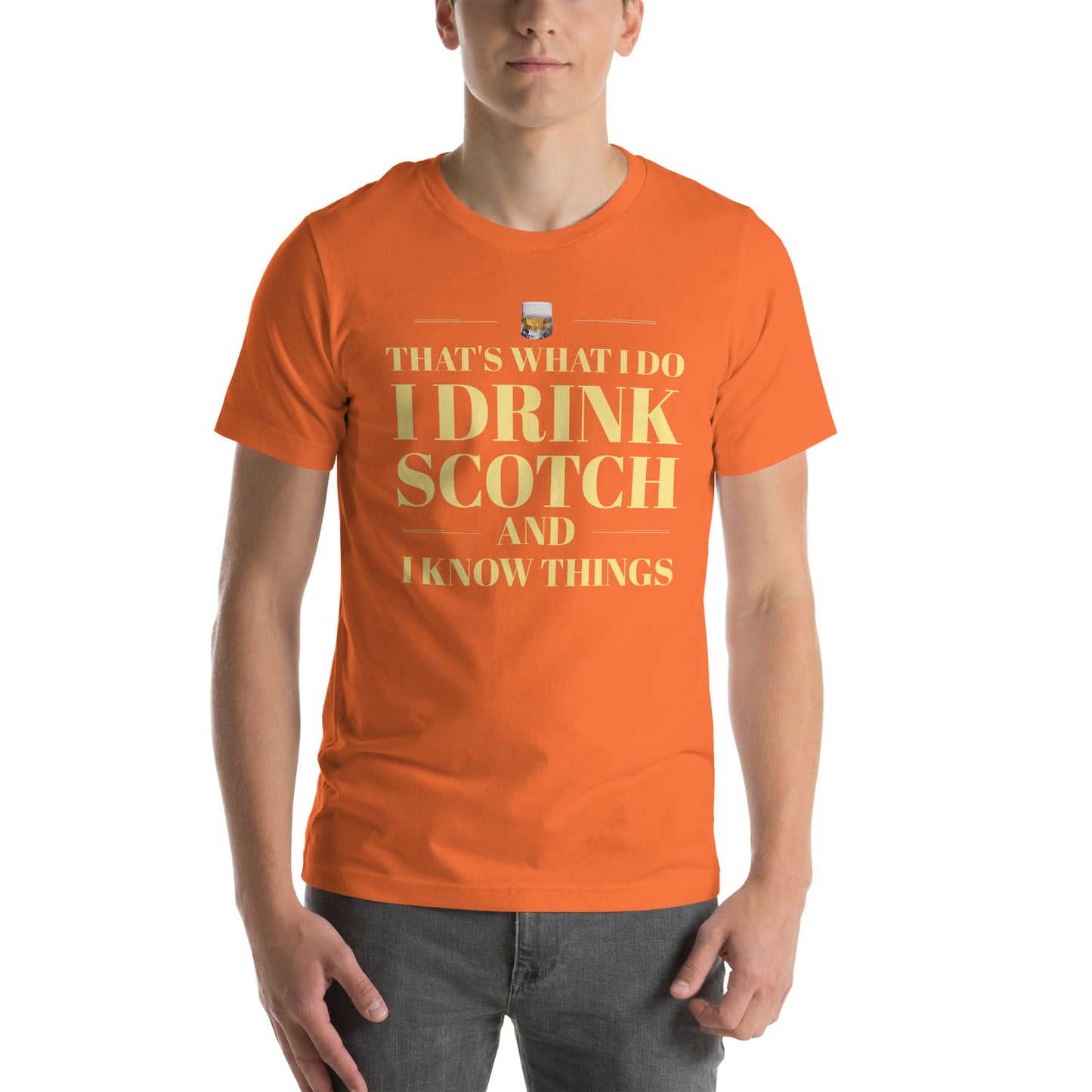 "That's What I Do. I Drink Scotch and I know Things." - T-shirt, unisex (LT)