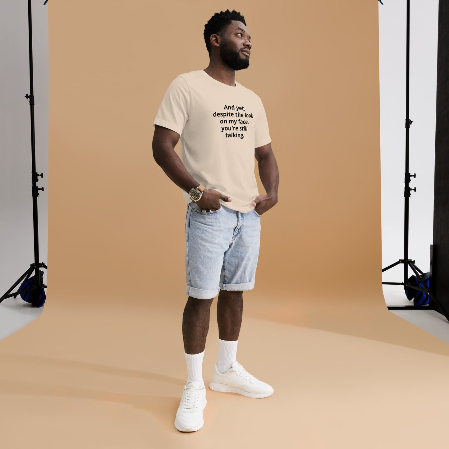 "And yet, despite the look on my face, you're still talking." - T-shirt, unisex (DT)