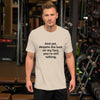 "And yet, despite the look on my face, you're still talking." - T-shirt, unisex (DT)