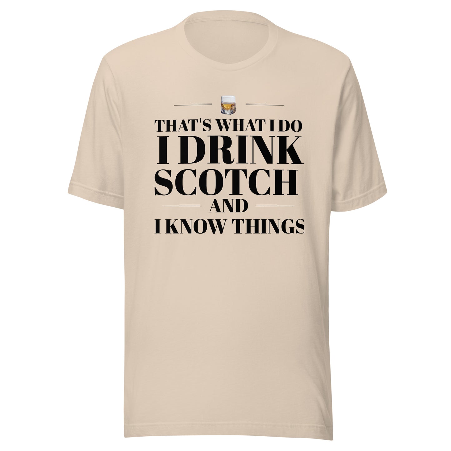 "That's What I Do. I Drink Scotch and I know Things." - T-shirt, unisex (DT)
