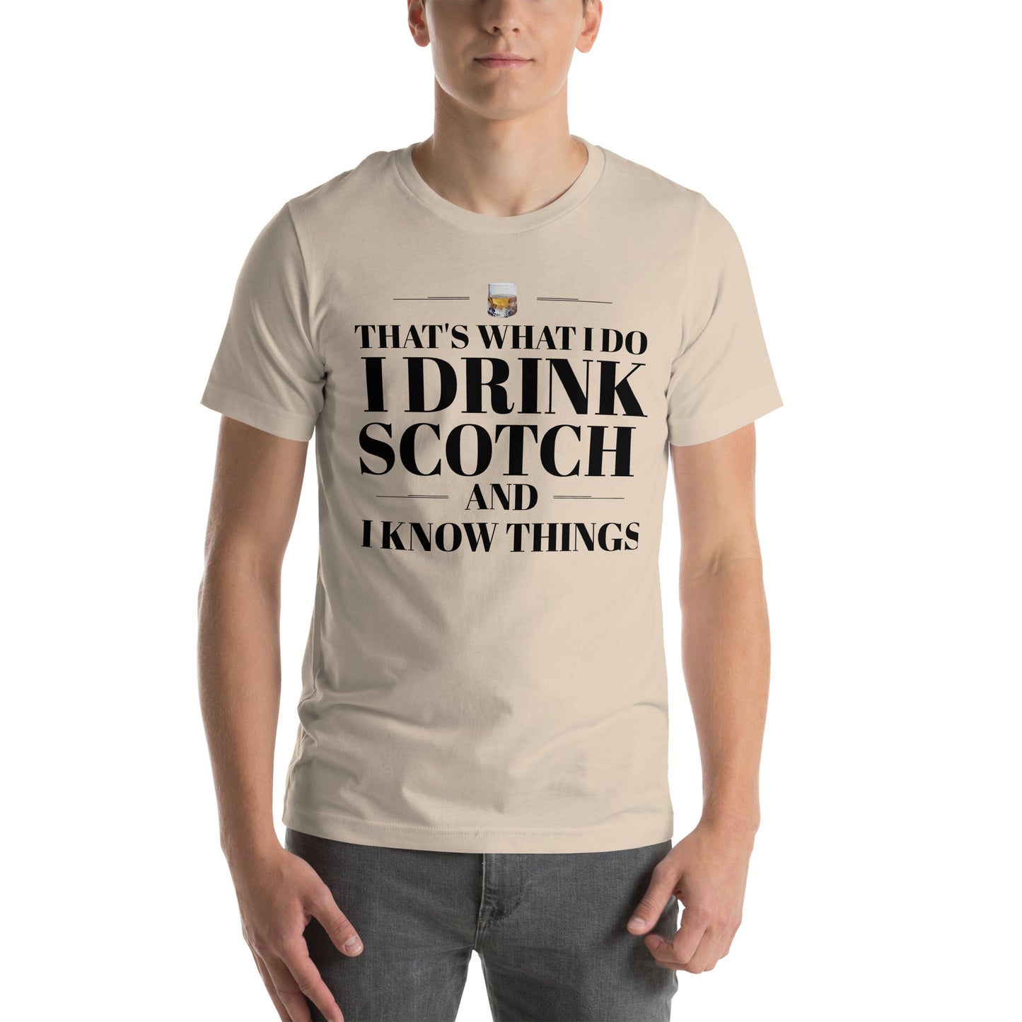 "That's What I Do. I Drink Scotch and I know Things." - T-shirt, unisex (DT)